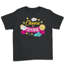 Load image into Gallery viewer, Positivity Shit, Choose To Shine Clouds Sun Tee, Growth Mindset - Youth Tee - Black