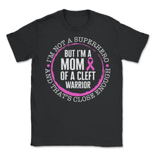 Load image into Gallery viewer, `Cleft Pallet Awareness Shirt, I'm A Mom Of A Cleft Warrior Mother's - Unisex T-Shirt - Black