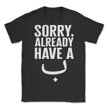 Load image into Gallery viewer, Sorry Already Have A Bae Shirt, Muslim Arabic Eid Gift Tee, Islamic - Unisex T-Shirt - Black