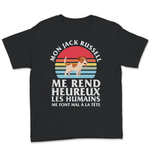 Load image into Gallery viewer, Mon Jack Russell Chien Tee Shirt Me Rend Heureux Les Humains Me Font