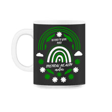 Load image into Gallery viewer, Mental Health Awareness Shirt, Be Kind To Your Mind Support Advocate - 11oz Mug - Black on White