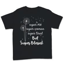 Load image into Gallery viewer, Super PCA Super Woman Super Tired But Super Blessed Dandelion Flower