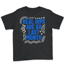Load image into Gallery viewer, Hip Surgery Shirt, Real Hips Are So Last Month, Bionic Broken Hip - Youth Tee - Black