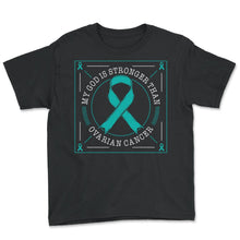 Load image into Gallery viewer, Ovarian Cancer Awareness Shirt, My God Is Stronger Than Ovarian - Youth Tee - Black
