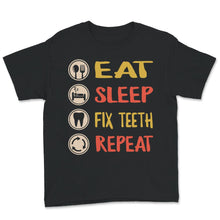 Load image into Gallery viewer, Eat Sleep Fix Teeth Repeat, Dentist Shirt, Dental Assistant Shirt,