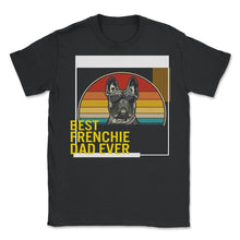 Load image into Gallery viewer, Best Frenchie Dad Ever T-Shirt - Unisex T-Shirt - Black