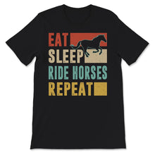Load image into Gallery viewer, Equestrian Shirt, Vintage Eat Sleep Ride Horses Repeat, Horse Girl,