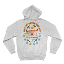 Load image into Gallery viewer, Gymnastic Shirt, I Do Gymnastics Everywhere, Sport Gymnastic Life, - Hoodie - White