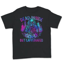 Load image into Gallery viewer, Dead Inside But Caffeinated Shirt, Coffee Before Talkie, Mama And