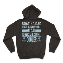 Load image into Gallery viewer, Father Shirt, Boating Dad Like A Normal Dad Tee, Protector Provider - Hoodie - Black