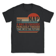 Load image into Gallery viewer, Napping Shirt, Nap Verb Description Tee, Funny Napping Lover Lazy - Unisex T-Shirt - Black