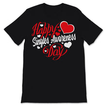 Load image into Gallery viewer, Happy Singles Awareness Day Shirt Anti-Valentine's Day Gift Women Men