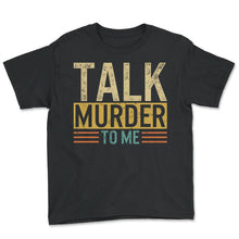 Load image into Gallery viewer, Police Shirt, Talk Murder To Me Tee, Enforce Laws Investigate Crimes, - Youth Tee - Black