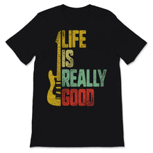 Load image into Gallery viewer, Life Is Really Good Guitar Retro Music Addict Musician Artist Men