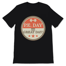Load image into Gallery viewer, P.E. DAY = GREAT Day PE Physical Education Teacher Sport Coach