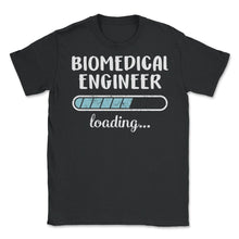 Load image into Gallery viewer, Biomedical Engineer Loading T Shirt - Unisex T-Shirt - Black