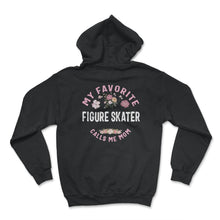 Load image into Gallery viewer, My Favorite Figure Skater Calls Me Mom T Shirt - Hoodie - Black