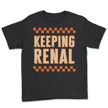 Load image into Gallery viewer, Dialysis Nurse Shirt, Keeping Renal Dialysis Tech Tee, Hemodialysis - Youth Tee - Black