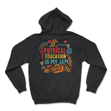 Load image into Gallery viewer, Physical Education Teacher Shirt, Physical Education Is My Jam, P.E. - Hoodie - Black