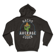 Load image into Gallery viewer, Programmer Shirt, Nacho Average Coder Tee, Computer Programs, Funny - Hoodie - Black