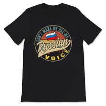 Load image into Gallery viewer, Don't Make Me Use My Russian Voice, Russian, Russian Voice Shirt,