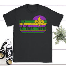 Load image into Gallery viewer, I Like Big Beads And I Cannot Lie, Adult Mardi Gras Tee, New Orleans - Unisex T-Shirt - Black