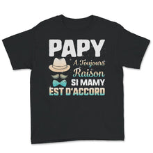 Load image into Gallery viewer, Chemise drôle de grand-père, grand-père a toujours raison alors