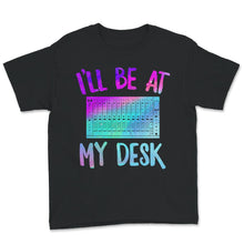 Load image into Gallery viewer, I'll Be At My Desk Sound Engineer, Audio Engineer Gift, Sound