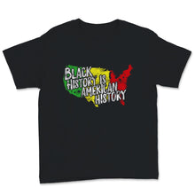 Load image into Gallery viewer, Black History Month Is American Shirt Gift Women Men United States