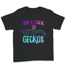 Load image into Gallery viewer, Yep I Talk To Geckos Shirt, Funny Reptile Lover, Geckos Shirt, Funny