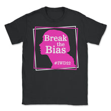 Load image into Gallery viewer, International Women's Day Shirt, Break The Bias 2022 Feminist - Unisex T-Shirt - Black
