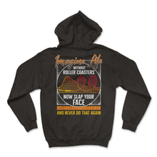 Load image into Gallery viewer, Rollercoaster Shirt, Imagine Life Without Roller Coaster Tee, - Hoodie - Black
