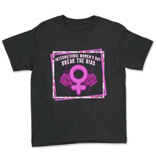 Load image into Gallery viewer, International Women's Day Shirt, Break The Bias 2022, Feminist - Youth Tee - Black