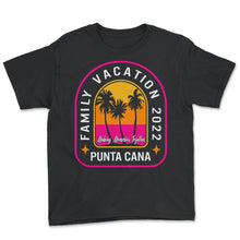 Load image into Gallery viewer, Punta Cana Family Vacation 2022 Shirt, Making Memories Together, - Youth Tee - Black