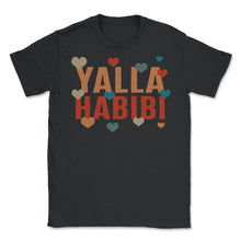 Load image into Gallery viewer, Yalla Habibi Shirt, Let's Go My Dear Muslim Gift Tee, Gift For Friend - Unisex T-Shirt - Black