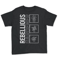 Load image into Gallery viewer, Rebellious Gardener, Garden Plant Gardening Lover Botanist Gift Vegan - Youth Tee - Black