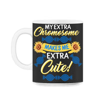 Load image into Gallery viewer, World Down Syndrome Day, My Extra Chromosome Makes Me Cute, Trisomy - 11oz Mug - Black on White