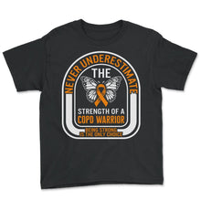 Load image into Gallery viewer, COPD Awareness Shirt, Never Underestimate COPD Warrior Strong Tee, - Youth Tee - Black
