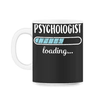 Load image into Gallery viewer, Psychologist Loading T Shirt - 11oz Mug - Black on White