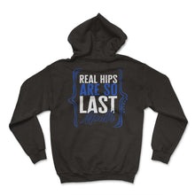 Load image into Gallery viewer, Hip Surgery Shirt, Real Hips Are So Last Month, Bionic Broken Hip - Hoodie - Black