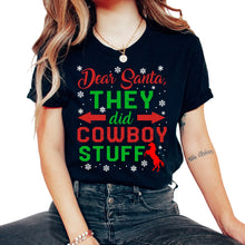 Load image into Gallery viewer, Christmas Shirt, Dear Santa They Did Cowboy Stuff Tee, Horseback - Unisex T-Shirt - Black