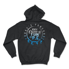 Load image into Gallery viewer, Physical Education Teacher Shirt, Today's Forecast 100% Chance Of Fun - Hoodie - Black