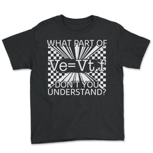 Load image into Gallery viewer, Respiratory Therapist Shirt, What part of Ve = vt f Equation Funny - Youth Tee - Black