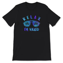 Load image into Gallery viewer, Relax I'm Vaxed Shirt, Vaccination Gift, Fully Vaccinated, Pro