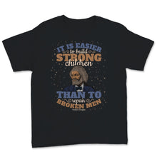 Load image into Gallery viewer, Frederick Douglass Quote It Is Easier To Build Strong Children Than