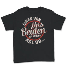 Load image into Gallery viewer, Lustiges Comedy-Shirt, Einer von uns ist schlauer als du, Spruch,