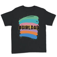 Load image into Gallery viewer, Hashtag Girl Dad Shirt, Dad's with Daughters Father's Day T-Shirt,