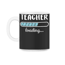 Load image into Gallery viewer, Teacher Loading T Shirt - 11oz Mug - Black on White