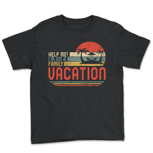 Load image into Gallery viewer, Family Vacation Shirt, Help Me I'm On A Family Vacation, Funny - Youth Tee - Black