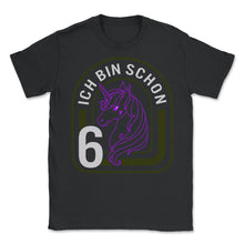 Load image into Gallery viewer, Ich bin bereits 6 T-Shirt - Unisex T-Shirt - Black
